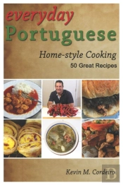 Everyday Portuguese Home-Style Cooking - 50 Great Recipes