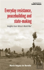 Everyday Resistance, Peacebuilding And State-Making