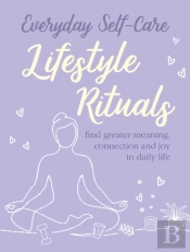 Everyday Self-Care: Lifestyle Rituals
