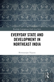 Everyday State And Development In Northeast India