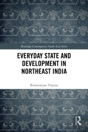 Everyday State And Development In Northeast India