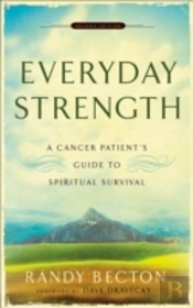 Everyday Strength Â€“ A Cancer Patient`S Guide To Spiritual Survival