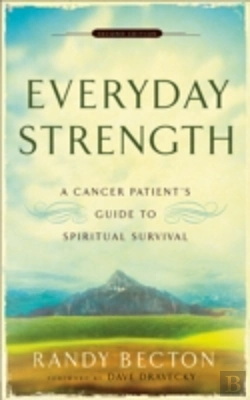Bertrand.pt - Everyday Strength Â€“ A Cancer Patient`S Guide To Spiritual Survival