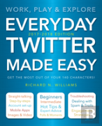 Everyday Twitter Made Easy (Updated For 2017-2018)