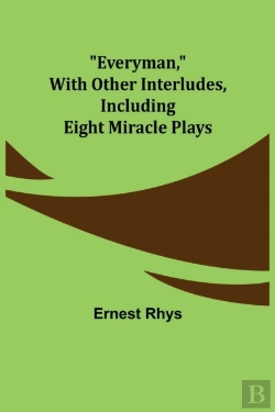 Bertrand.pt - Everyman, With Other Interludes, Including Eight Miracle Plays
