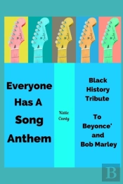Everyone Has A Song Anthem Black History Tribute To Beyonce' And Bob Marley