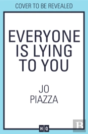Everyone Is Lying To You