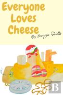 Everyone Loves Cheese