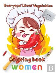 Everyone Loves Vegetables Coloring Book  Women