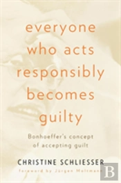 Everyone Who Acts Responsibly Becomes Guilty