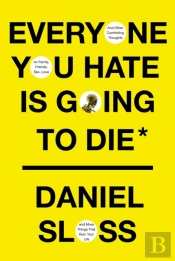 Everyone You Hate Is Going To Die