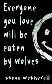 Everyone You Love Will Be Eaten By Wolves