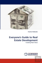 Everyone'S Guide To Real Estate Development