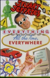 Everything, All The Time, Everywhere