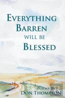 Everything Barren Will Be Blessed