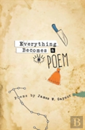 Everything Becomes A Poem