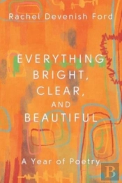 Everything Bright, Clear, And Beautiful