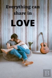 Everything Can Share In Love