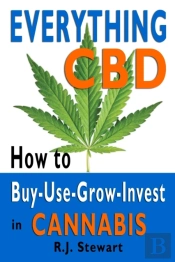 Everything Cbd: How To Buy-Use-Grow-Inve