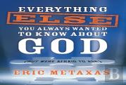 Everything Else You Always Wanted To Know About God (But Were Afraid To Ask)