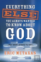 Everything Else You Always Wanted To Know About God (But Were Afraid To Ask)