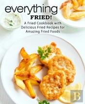 Everything Fried!