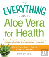 Everything Guide To Aloe Vera For Health