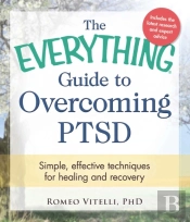 Everything Guide To Overcoming Ptsd
