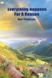 Everything Happens For A Reason: Our Choices