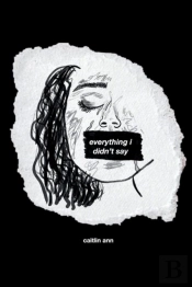 Everything I Didn'T Say