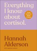 Everything I Know About Cortisol