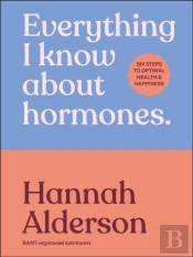 Everything I Know About Hormones