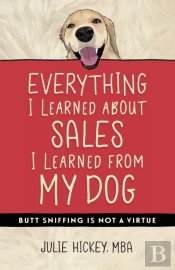 Everything I Learned About Sales I Learned From My Dog