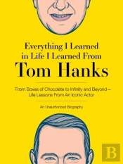 Everything I Learned In Life I Learned From Tom Hanks