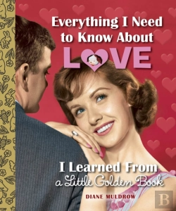 Bertrand.pt - Everything I Need To Know About Love I Learned From A Little Golden Book