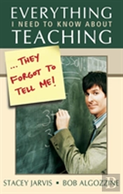 Everything I Need To Know About Teaching . . . They Forgot To Tell Me!