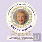 Everything I Need To Know I Learned From Betty White