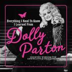 Everything I Need To Know I Learned From Dolly Parton