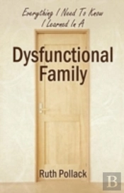 Everything I Need To Know I Learned In A Dysfunctional Family