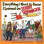 Everything I Need To Know I Learned On Jerry Springer