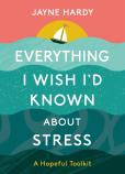 Everything I Wish I'D Known About Stress
