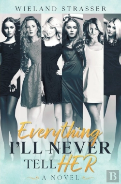 Bertrand.pt - Everything I'Ll Never Tell Her: A Novel