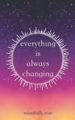 Everything Is Always Changing