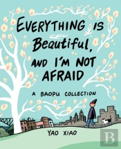 Everything Is Beautiful, And I'M Not Afraid