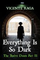 Everything Is So Dark