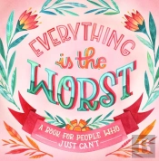 Everything Is The Worst