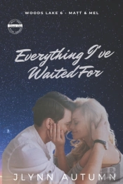 Everything I'Ve Waited For (Woods Lake 6 - Matt & Mel)