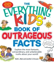 Everything Kids' Book Of Outrageous Facts