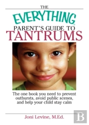 Everything Parent'S Guide To Tantrums