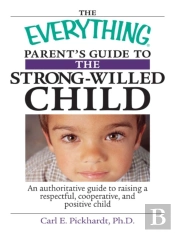 Everything Parent'S Guide To The Strong-Willed Child